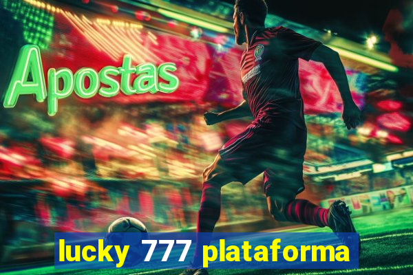 lucky 777 plataforma